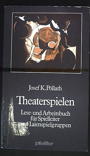 Seller image for Theater spielen : e. Lese- u. Arbeitsbuch fr Spielleiter u. Laienspielgruppen. for sale by books4less (Versandantiquariat Petra Gros GmbH & Co. KG)