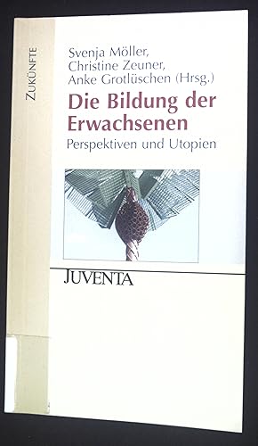 Seller image for Die Bildung der Erwachsenen : Perspektiven und Utopien ; fr Peter Faulstich zum 65. Geburtstag. Zuknfte for sale by books4less (Versandantiquariat Petra Gros GmbH & Co. KG)