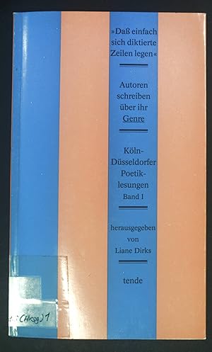 Seller image for dass einfach sich diktierte Zeilen legen . : Autoren schreiben ber ihr Genre. Kln-Dsseldorfer Poetiklesungen ; Bd. 1 for sale by books4less (Versandantiquariat Petra Gros GmbH & Co. KG)