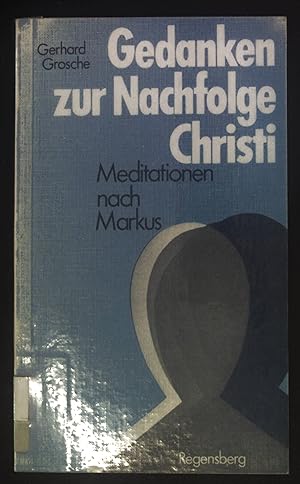 Bild des Verkufers fr Gedanken zur Nachfolge Christi : Meditationen nach Markus. zum Verkauf von books4less (Versandantiquariat Petra Gros GmbH & Co. KG)