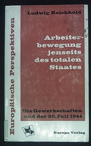 Bild des Verkufers fr Arbeiterbewegung jenseits des totalen Staates : Die Gewerkschaften u.d. 20. Juli 1944. Europische Perspektiven zum Verkauf von books4less (Versandantiquariat Petra Gros GmbH & Co. KG)