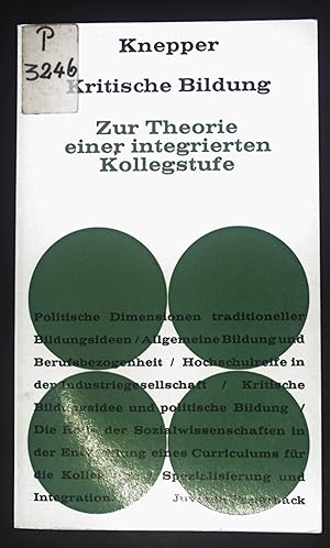 Kritische Bildung : Zur Theorie e. integrierten Kollegstufe.