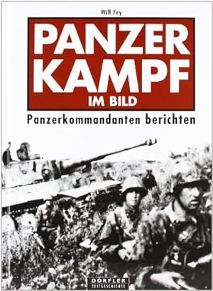 Bild des Verkufers fr Panzerkampf im Bild : Panzerkommandanten berichten. Will Fey / Drfler Zeitgeschichte zum Verkauf von Herr Klaus Dieter Boettcher