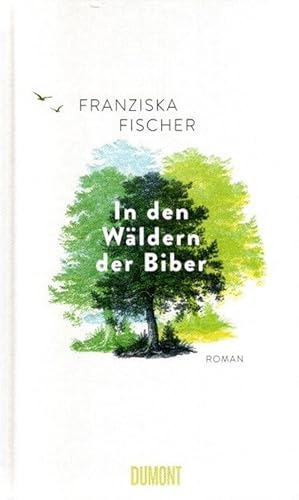 In den Wäldern der Biber : Roman.