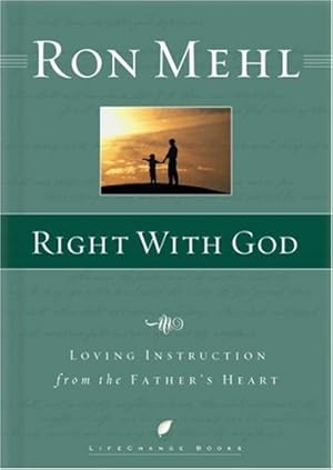 Seller image for Right with God: Loving Instruction from the Father's Heart (LifeChange Books) for sale by Reliant Bookstore