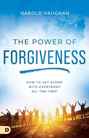 Seller image for Power of Forgiveness : How to Get Along With Everybody All the Time! for sale by GreatBookPrices