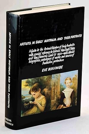 Immagine del venditore per Artists in Early Australia and their Portraits : a guide to the portrait painters of early Australia with special reference to colonial New South Wales and Van Diemen's Land to 1850. venduto da Muir Books -Robert Muir Old & Rare Books - ANZAAB/ILAB