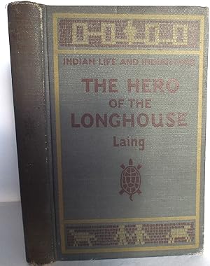 Indian Life and Indian Lore. The Hero of the Longhouse