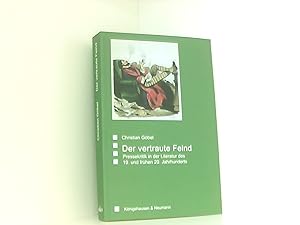 Der vertraute Feind: Pressekritik in der Literatur des 19. und frühen 20. Jahrhunderts (Saarbrück...