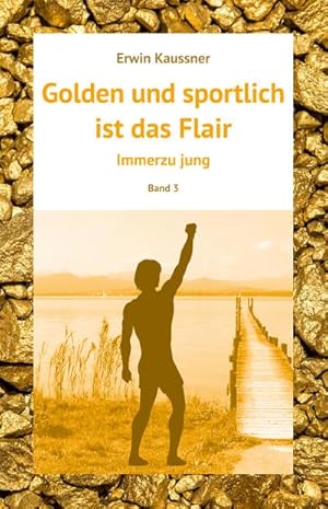 Bild des Verkufers fr Golden und sportlich ist das Flair : Immerzu jung zum Verkauf von AHA-BUCH GmbH