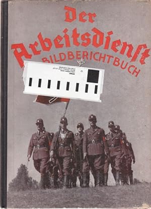 Derr Arbeitsdienst. Ein Bildberichtbuch. Mit einem Vorwort des Reichsarbeitsführers H. Hierl.