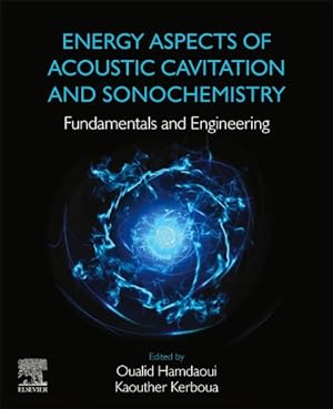 Bild des Verkufers fr Energy Aspects of Acoustic Cavitation and Sonochemistry : Fundamentals and Engineering zum Verkauf von GreatBookPrices