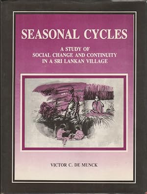 Seasonal Cycles. A Study of Social Change and Continuity in a Sri Lankan Village.