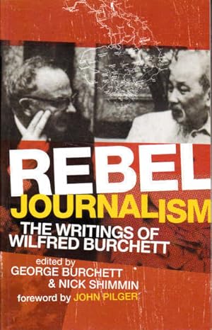 Rebel Journalism: The Writings of Wilfred Burchett