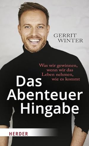 Seller image for Das Abenteuer Hingabe : Was wir gewinnen, wenn wir das Leben nehmen, wie es kommt for sale by AHA-BUCH GmbH