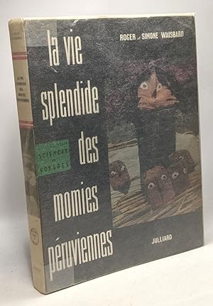 Bild des Verkufers fr La vie splendide des momies pruviennes zum Verkauf von crealivres