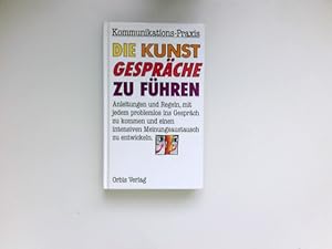 Bild des Verkufers fr Die Kunst, mit jedem ins Gesprch zu kommen : [Aus d. Amerikan. bertr. u. bearb. von Burkhardt Kiegeland] / Kommunikations-Praxis zum Verkauf von Antiquariat Buchhandel Daniel Viertel