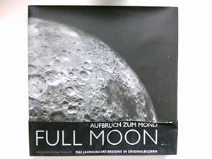 Bild des Verkufers fr Full moon : Aufbruch zum Mond. Michael Light. Mit einem Essay von Andrew Chaikin. Aus dem Engl. von Anita Ehlers. [Fachberatung dt. Ausg.: Frank-E. Rietz] zum Verkauf von Antiquariat Buchhandel Daniel Viertel