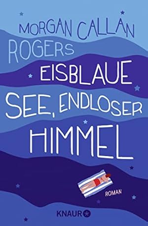 Image du vendeur pour Eisblaue See, endloser Himmel : Roman. Morgan Callan Rogers ; aus dem Amerikanischen von Claudia Feldmann / Knaur ; 51639 mis en vente par Antiquariat Buchhandel Daniel Viertel