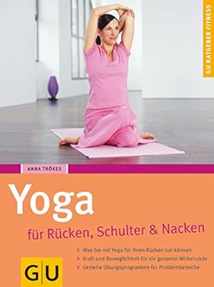 Image du vendeur pour Yoga fr Rcken, Schulter und Nacken : [was Sie mit Yoga fr Ihren Rcken tun knnen ; Kraft und Beweglichkeit fr die gesamte Wirbelsule ; gezielte bungsprogramme fr Problembereiche]. GU-Ratgeber Fitness mis en vente par Antiquariat Buchhandel Daniel Viertel