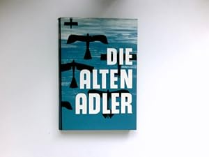 Seller image for Die alten Adler : Pioniere d. deutschen Luftfahrt. for sale by Antiquariat Buchhandel Daniel Viertel
