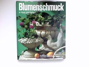 Seller image for Blumenschmuck in Haus und Garten : ein praktisches Handbuch. [bers.: P. u. C. Schumann] for sale by Antiquariat Buchhandel Daniel Viertel