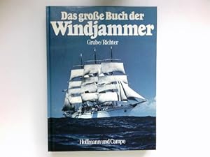 Das grosse Buch der Windjammer : hrsg. von Frank Grube u. Gerhard Richter. Fachbeirat: Gottfried ...
