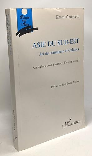 Image du vendeur pour Asie du Sud-Est: Art du commerce et Cultures les enjeux pour gagner  l'international mis en vente par crealivres