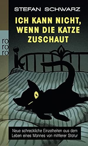 Bild des Verkufers fr Ich kann nicht, wenn die Katze zuschaut: Neue schreckliche Einzelheiten aus dem Leben eines Mannes von mittlerer Statur zum Verkauf von Antiquariat Buchhandel Daniel Viertel