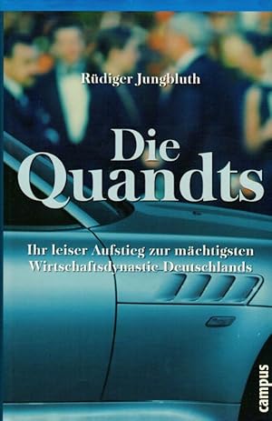 Die Quandts Ihr leiser Aufstieg zur mächtigsten Wirtschaftsdynastie Deutschlands