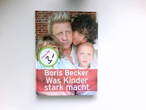 Bild des Verkufers fr Was Kinder stark macht : Boris Becker. Unter Mitarb. von Helmut Hoffmann . zum Verkauf von Antiquariat Buchhandel Daniel Viertel