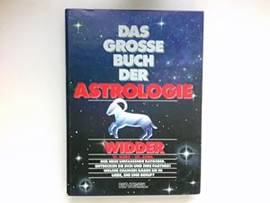 Das große Buch der Astrologie: Widder 21. März - 20. April. Der neue umfassende Ratgeber. Entdeck...