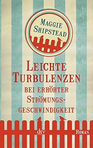 Seller image for Leichte Turbulenzen bei erhhter Strmungsgeschwindigkeit : Roman. Maggie Shipstead. Aus dem Amerikan. von Karen Nlle / dtv ; 14386 for sale by Antiquariat Buchhandel Daniel Viertel