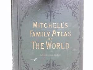 Mitchell's Family Atlas of the World : Mitchell's Nwe General Atlas, Containing Maps of the Vario...