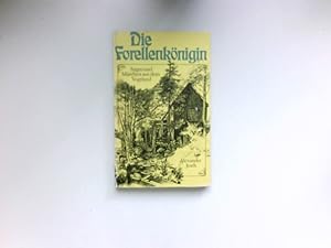 Die Forellenkönigin : Sagen u. Märchen aus d. Vogtland. Ill. von Hermann Vogel