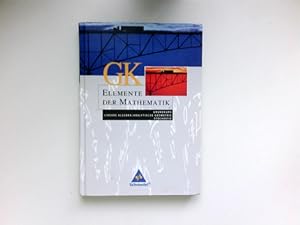 Elemente der Mathematik : Lineare Algebra, analytische Geometrie und Stochastik / Grundkurs. / [H...