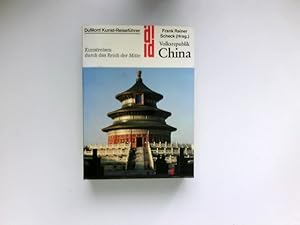 Volksrepublik China : Kunstreisen durch d. Reich d. Mitte. Frank Rainer Scheck (Hrsg.). [Mitarb. ...