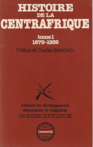 Imagen del vendedor de Histoire de la Centrafrique. Tome 1 (1879-1959). Violence du dveloppement, domination et ingalits a la venta por Librairie Franoise Causse