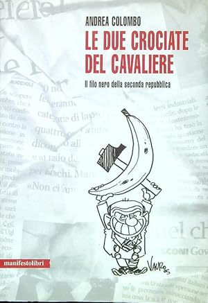 Bild des Verkufers fr Le due crociate del cavaliere. Il filo nero della seconda Repubblica zum Verkauf von Librodifaccia