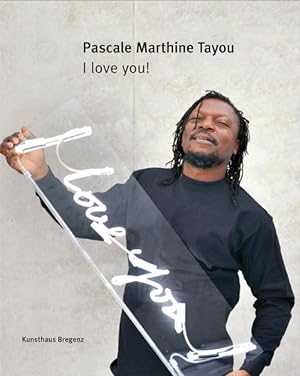 Pascale Marthine Tayou: I love you! [Anlässlich der Ausstellung Pascale Marthine Tayou. I love yo...
