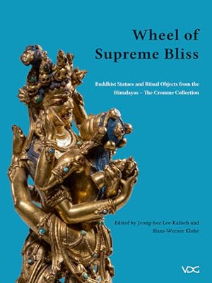Seller image for Wheel of Supreme Bliss. Buddhist statues and ritual objects from the Himalayas - the Cromme collection. (=Freie Universitt Berlin. Ostasiatische Kunstgeschichte: Studies of East Asian art history, Freie Universitt Berlin ; Vol. 4). for sale by Antiquariat Thomas Haker GmbH & Co. KG