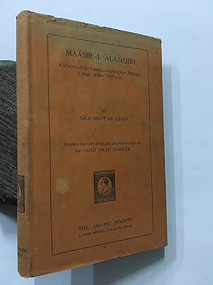 Bild des Verkufers fr Maasir - I - Alamgiri. A History Of The Emperor Aurangzib - Alamgir (Reign 1658- 1707 A.D) Of Saqi Mustad Khan. zum Verkauf von Prabhu Book Exports