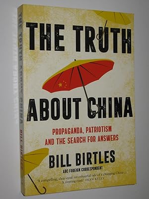 The Truth About China : Propaganda, Patriotism and the Search for Answers