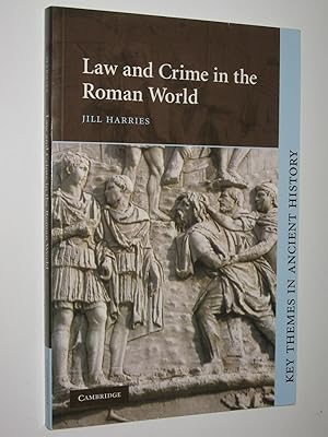 Law and Crime in the Roman World - Key Themes in Ancient History Series