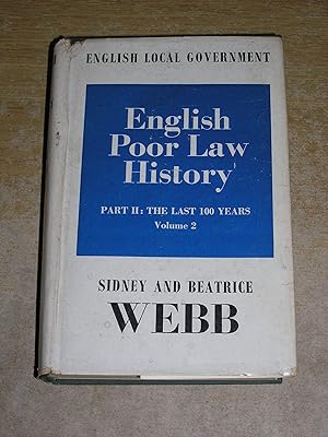 English Poor Law History - Part II The Last 100 Years Volume 2