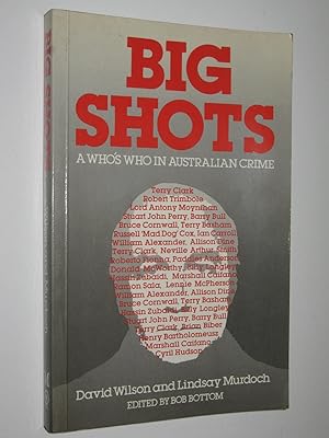 Immagine del venditore per Big Shots : A Who's Who in Australian Crime venduto da Manyhills Books