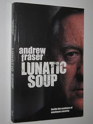 Lunatic Soup : Inside the Madness of Maximum Security