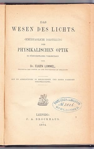 Das Wesen des Lichts. Gemeinfaßliche Darstelllung der physikalischen Optik in fünfundzwanzig Vorl...