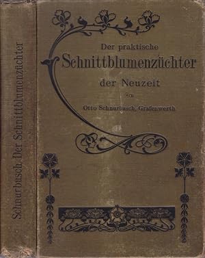 Immagine del venditore per Der praktische Schnittblumenzchter der Neuzeit. venduto da Antiquariat Krikl