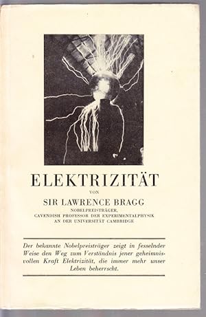 Elektrizität. Eine gemeinverständliche Einführung in die Elektrophysik und deren technische Anwen...